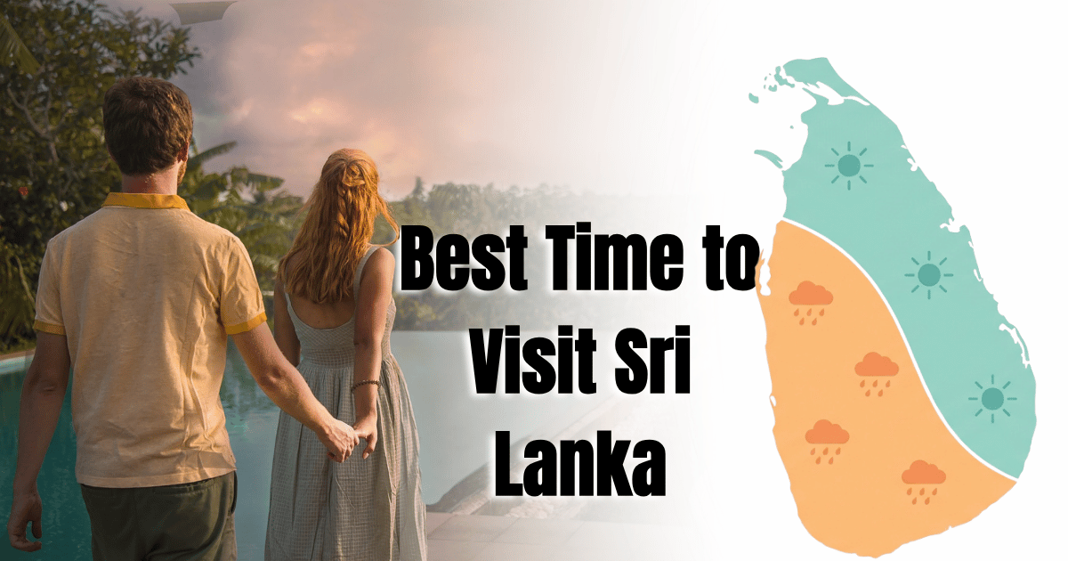 Best Time to Visit Sri Lanka: A Region-by-Region Guide